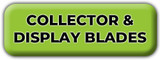 Collector & Display Blades